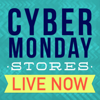 Cyber Monday Stores are Live Now!