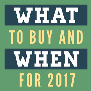 What To Buy And When for 2017