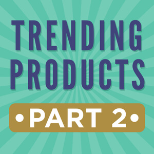 Trending Products - Part 2