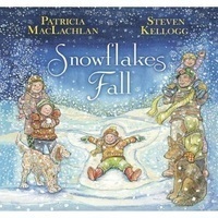 Snowflakes Fall by Patricia MacLachlan, Steven Kellogg (Illustrator)(Hardcover)